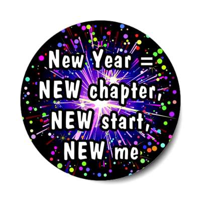 new year equals new chapter new start new me fireworks stickers, magnet