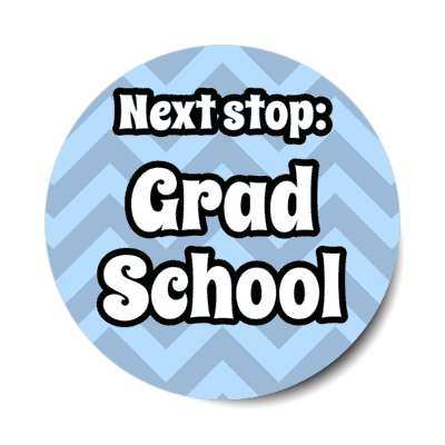 next stop grad school graduate chevron pastel blue stickers, magnet