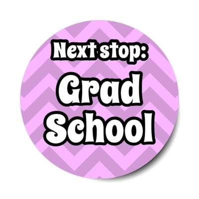 next stop grad school graduate chevron pastel light magenta stickers, magnet