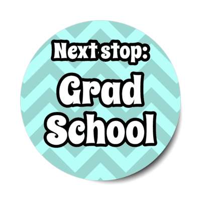 next stop grad school graduate chevron pastel mint green stickers, magnet