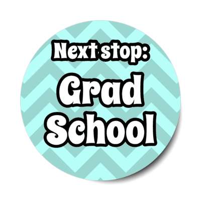 next stop grad school graduate chevron pastel mint green stickers, magnet