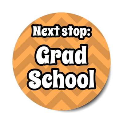 next stop grad school graduate chevron pastel orange stickers, magnet