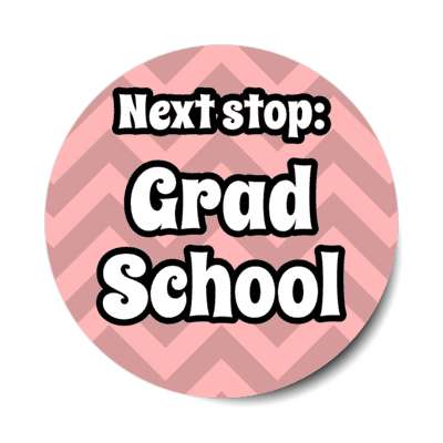 next stop grad school graduate chevron pastel pink stickers, magnet