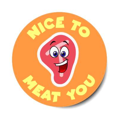nice to meat you smile face steak stickers, magnet