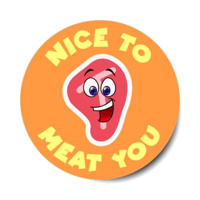 nice to meat you smiley steak stickers, magnet