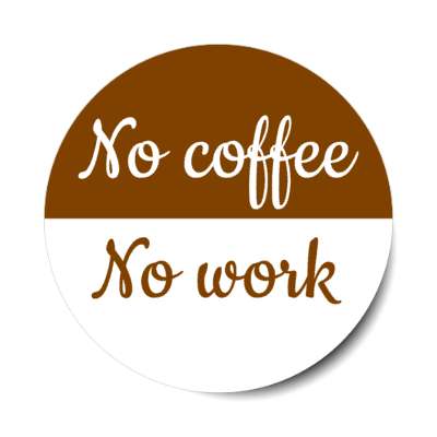 no coffee no work stickers, magnet