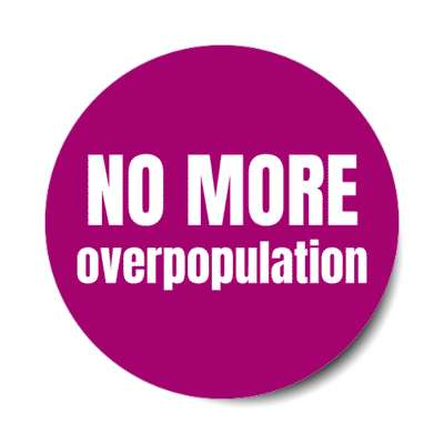 no more overpopulation stickers, magnet