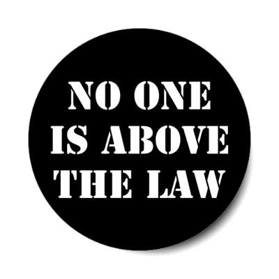 no one is above the law black stencil stickers, magnet