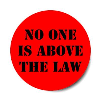 no one is above the law red stencil stickers, magnet