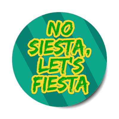 no siesta lets fiesta green stickers, magnet