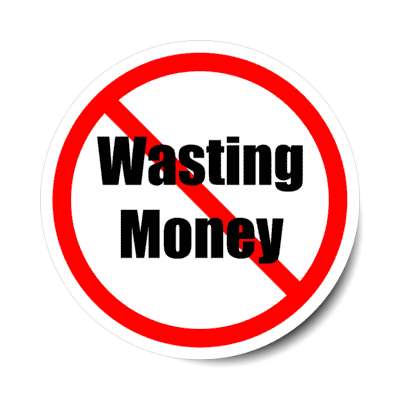 no wasting money red slash stickers, magnet