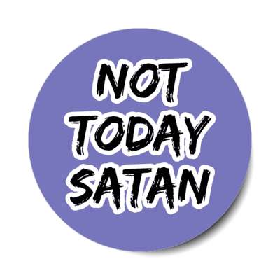 not today satan christian saying stickers, magnet