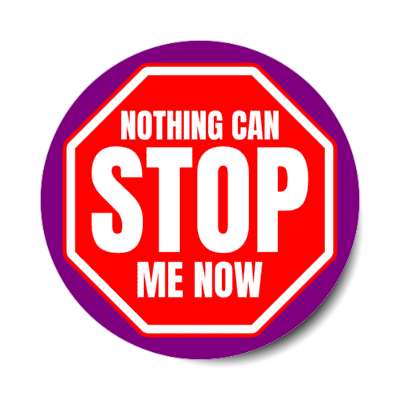 nothing can stop me now stickers, magnet
