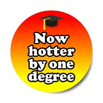 now hotter by one degree cap graduation stickers, magnet