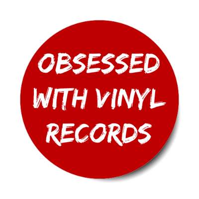 obsessed with vinyl records stickers, magnet