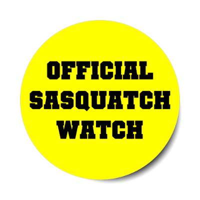 official sasquatch watch bigfoot stickers, magnet