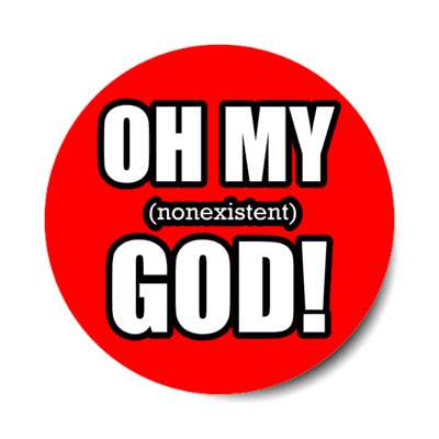 oh my nonexistent god funny atheist red stickers, magnet