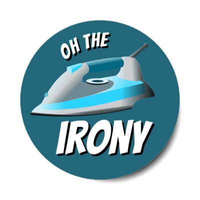 oh the irony clothes iron pun stickers, magnet