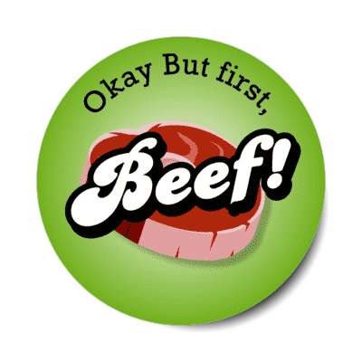 okay but first beef stickers, magnet