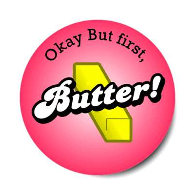 okay but first butter stickers, magnet