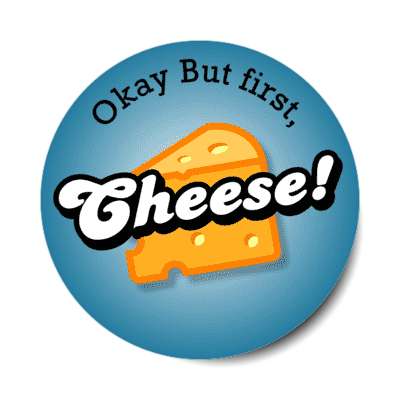 okay but first cheese stickers, magnet