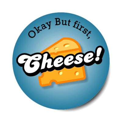 okay but first cheese stickers, magnet
