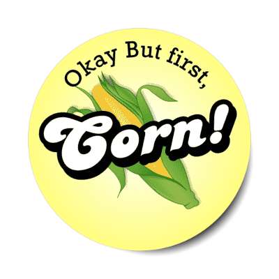 okay but first corn stickers, magnet