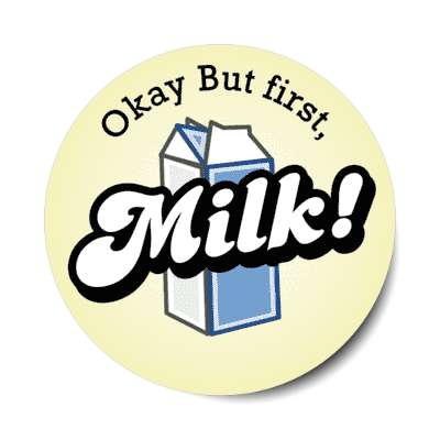 okay but first milk stickers, magnet