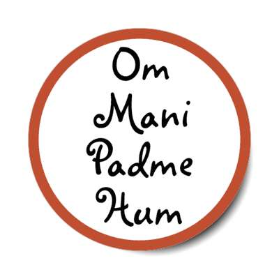 om mani padme hum the jewel is in the lotus chant stickers, magnet