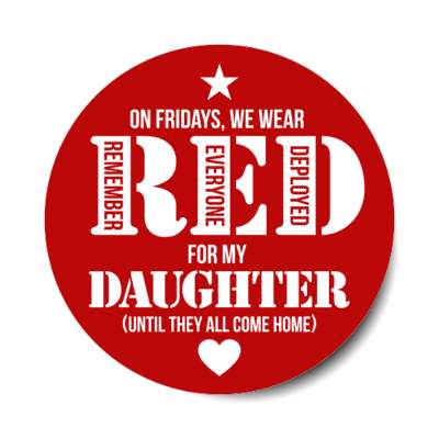 on fridays we wear red for my daughter until they all come home remember everyone deployed heart stickers, magnet