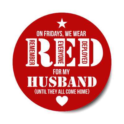 on fridays we wear red for my husbands until they all come home remember everyone deployed heart stickers, magnet