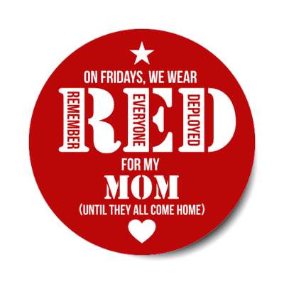 on fridays we wear red for my mom until they all come home remember everyone deployed heart stickers, magnet