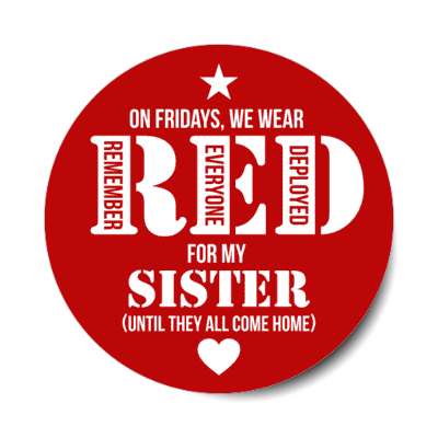 on fridays we wear red for my sister until they all come home remember everyone deployed heart stickers, magnet
