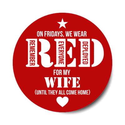 on fridays we wear red for my wife until they all come home remember everyone deployed heart stickers, magnet