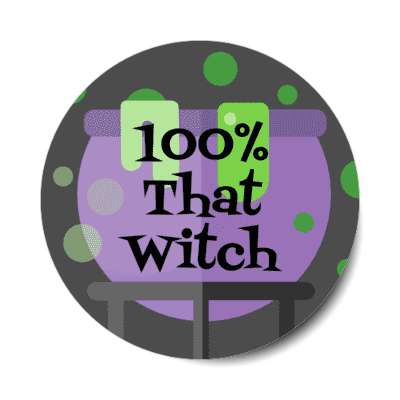 one hundred percent that witch cauldron stickers, magnet