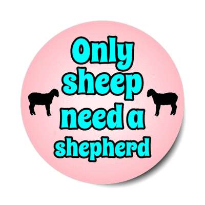 only sheep need a shepherd sheep silhouette stickers, magnet