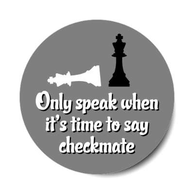 only speak when its time to say checkmate king pieces stickers, magnet