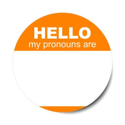 orange hello my pronouns are fill in the blank stickers, magnet