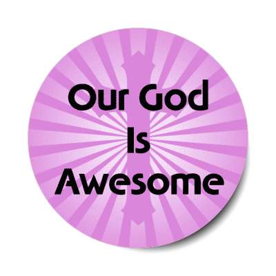 our god is awesome jesus christ cross light rays stickers, magnet