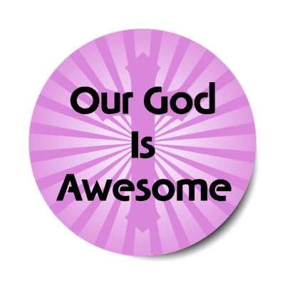 our god is awesome jesus christ cross light rays stickers, magnet