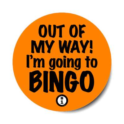 out of my way im going to bingo orange bingo ball stickers, magnet