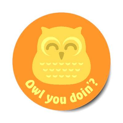 owl you doing how funny stickers, magnet