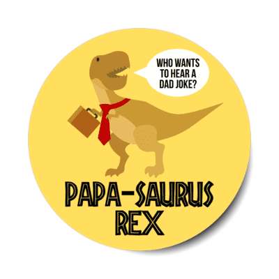 papa saurus rex who wants to hear a dad joke funny tie briefcase stickers, magnet