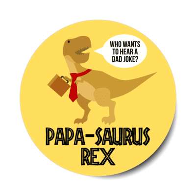 papa saurus rex who wants to hear a dad joke funny tie briefcase stickers, magnet