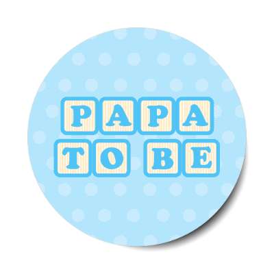 papa to be baby letter blocks polka dot blue stickers, magnet