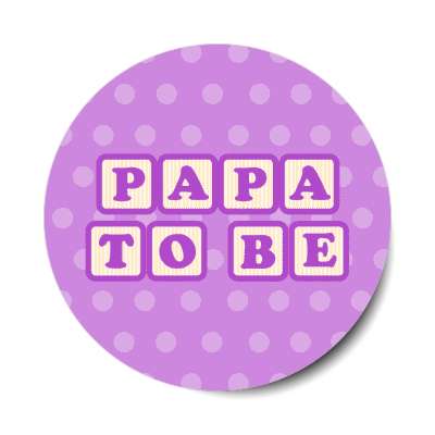 papa to be baby letter blocks polka dot purple stickers, magnet