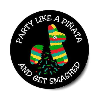 party like a pinata and get smashed candy black stickers, magnet