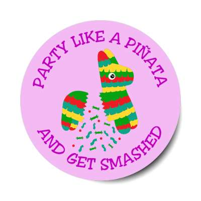 party like a pinata and get smashed candy purple stickers, magnet