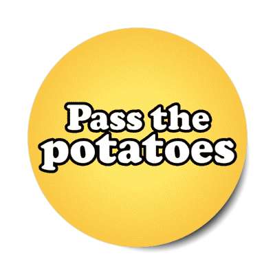 pass the potatoes stickers, magnet