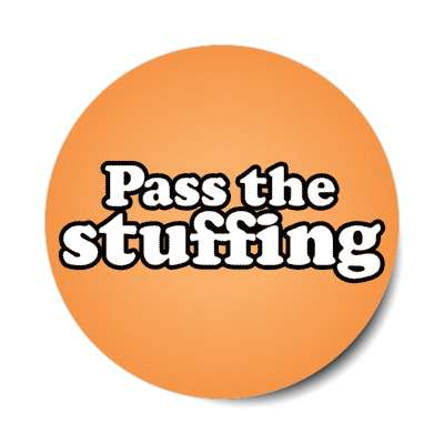 pass the stuffing stickers, magnet